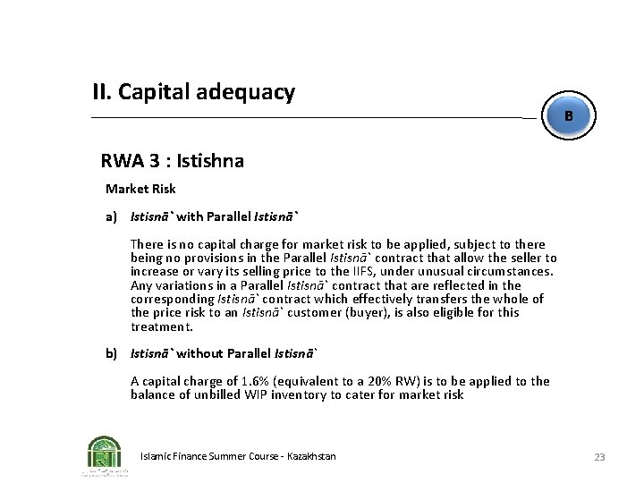 II. Capital adequacy B RWA 3 : Istishna Market Risk a) Istisnā` with Parallel