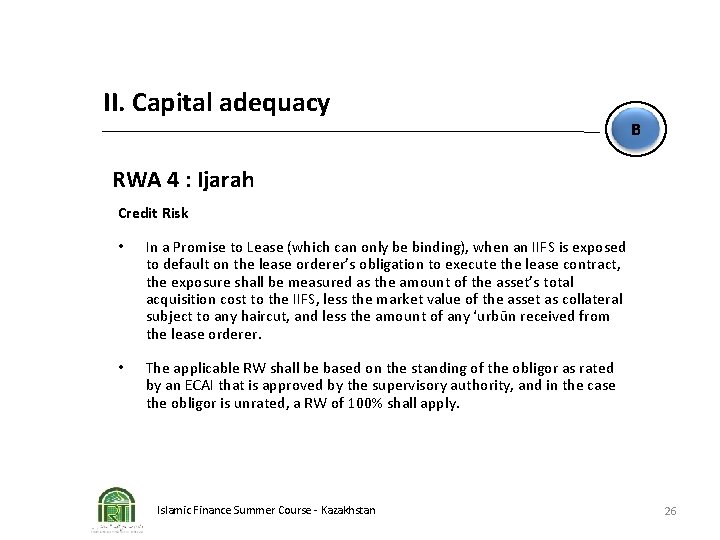 II. Capital adequacy B RWA 4 : Ijarah Credit Risk • In a Promise