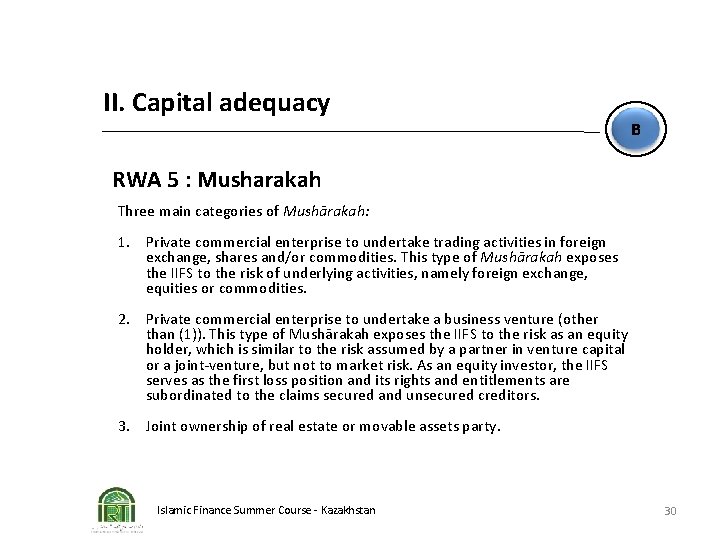 II. Capital adequacy B RWA 5 : Musharakah Three main categories of Mushārakah: 1.