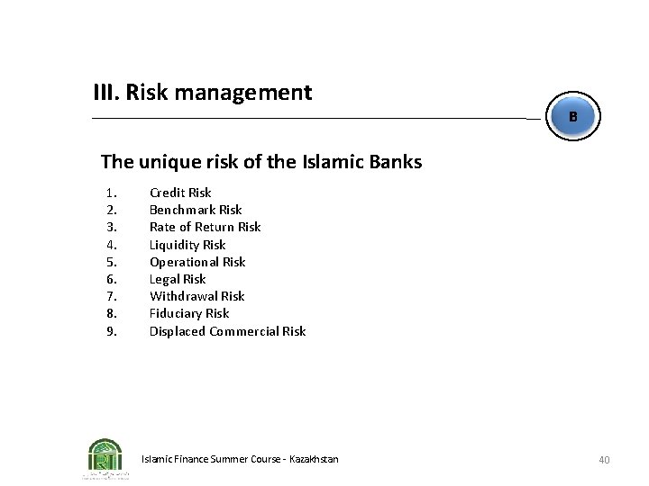 III. Risk management B The unique risk of the Islamic Banks 1. 2. 3.