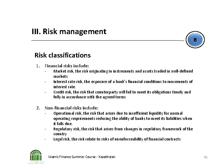 III. Risk management B Risk classifications 1. Financial risks include: - Market risk, the