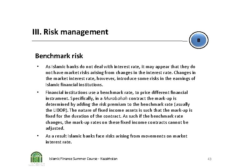 III. Risk management B Benchmark risk • As Islamic banks do not deal with
