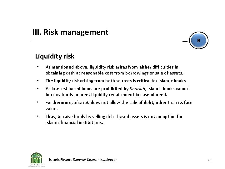 III. Risk management B Liquidity risk • As mentioned above, liquidity risk arises from