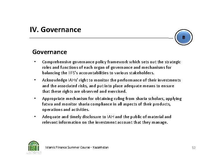 IV. Governance B Governance • Comprehensive governance policy framework which sets out the strategic