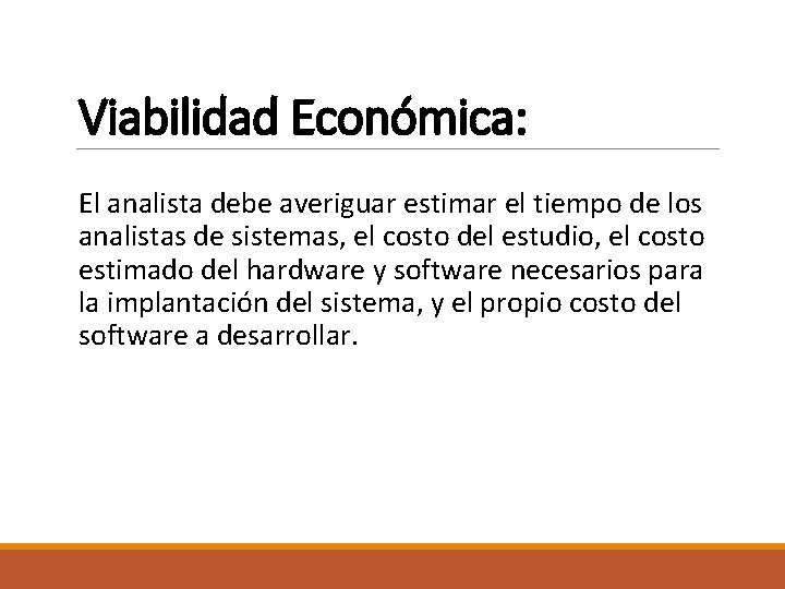 Viabilidad Económica: El analista debe averiguar estimar el tiempo de los analistas de sistemas,