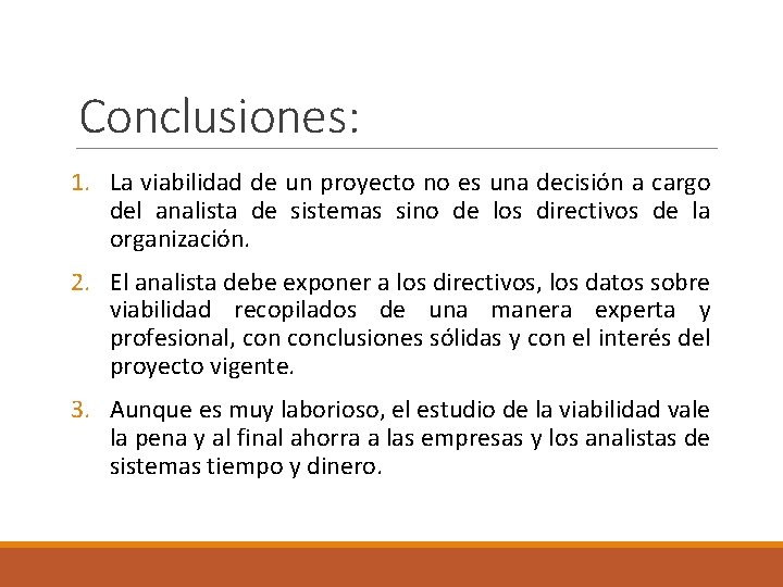 Conclusiones: 1. La viabilidad de un proyecto no es una decisión a cargo del