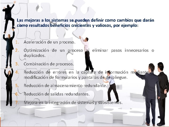 Las mejoras a los sistemas se pueden definir como cambios que darán como resultados