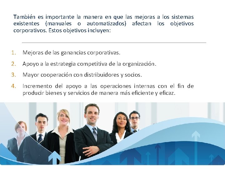 También es importante la manera en que las mejoras a los sistemas existentes (manuales