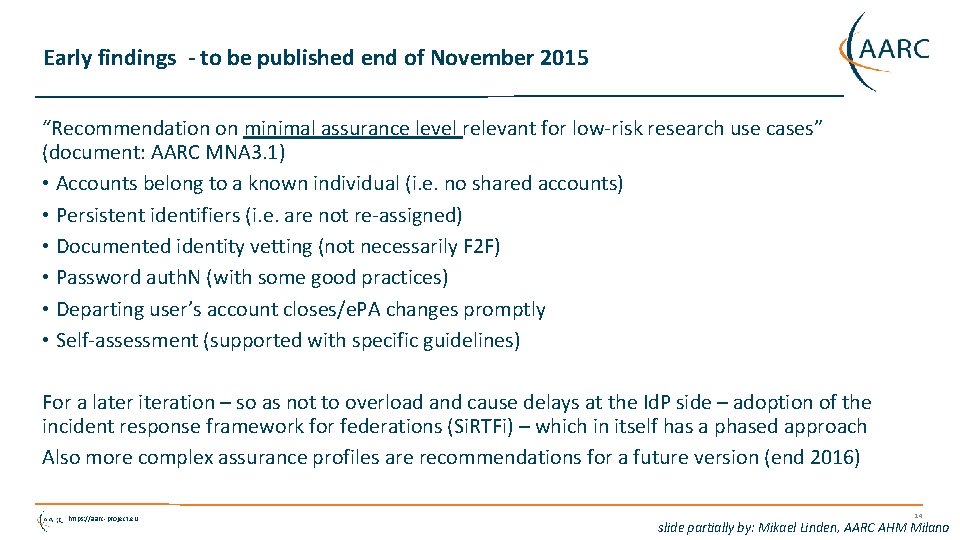 Early findings - to be published end of November 2015 “Recommendation on minimal assurance