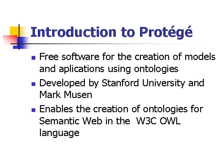 Introduction to Protégé n n n Free software for the creation of models and Introduction to Protégé n n n Free software for the creation of models and