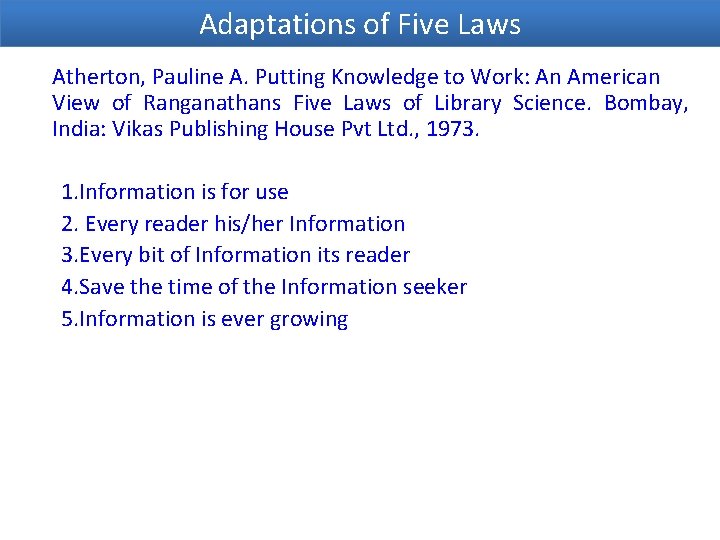 Adaptations of Five Laws Atherton, Pauline A. Putting Knowledge to Work: An American View