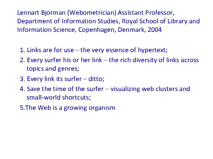 Lennart Bjorman (Webometrician) Assistant Professor, Department of Information Studies, Royal School of Library and