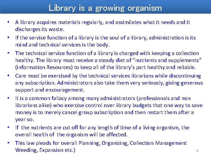 Library is a growing organism • A library acquires materials regularly, and assimilates what