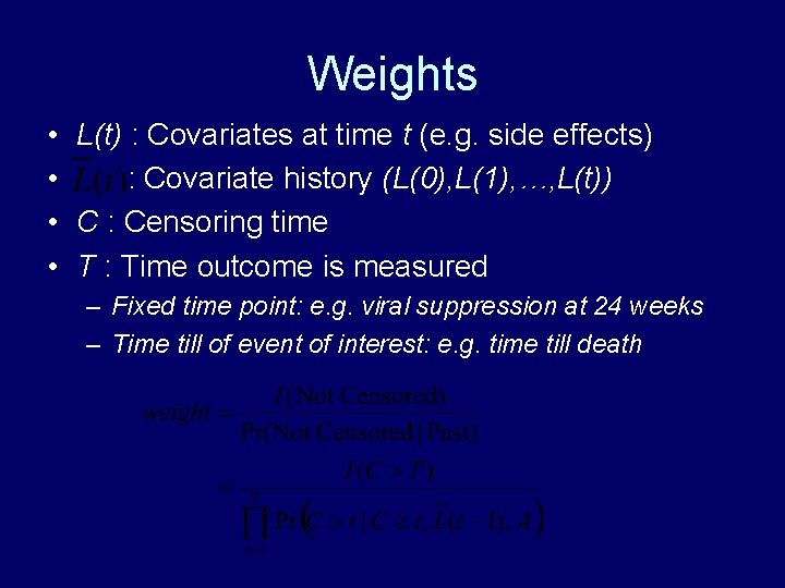 Weights • L(t) : Covariates at time t (e. g. side effects) • :