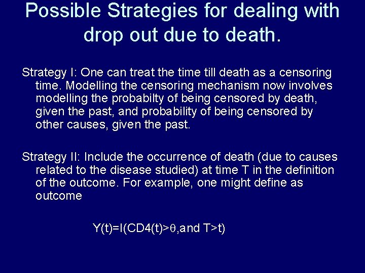 Possible Strategies for dealing with drop out due to death. Strategy I: One can