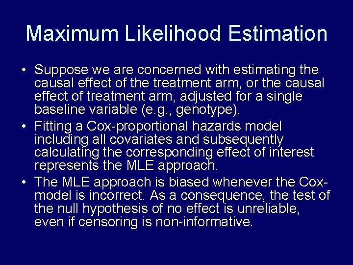 Maximum Likelihood Estimation • Suppose we are concerned with estimating the causal effect of