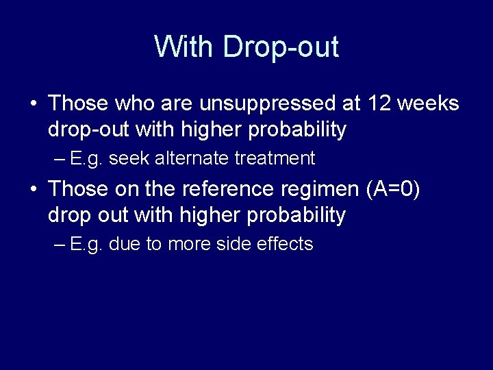 With Drop-out • Those who are unsuppressed at 12 weeks drop-out with higher probability
