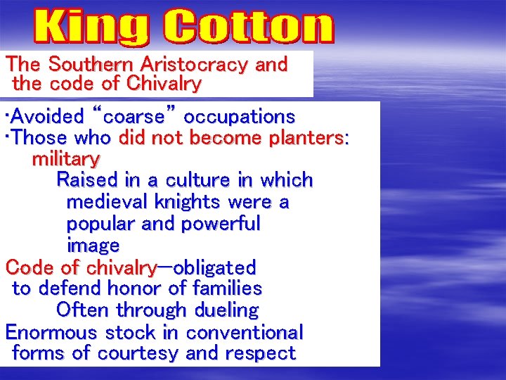 The Southern Aristocracy and the code of Chivalry • Avoided “coarse” occupations • Those