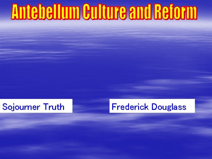 Sojourner Truth Frederick Douglass 