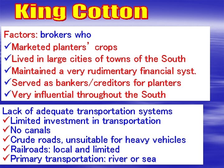 Factors: brokers who üMarketed planters’ crops üLived in large cities of towns of the