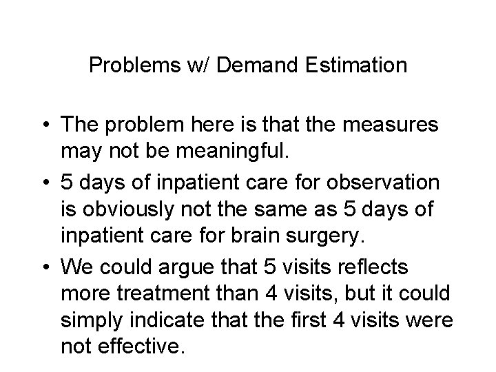 Problems w/ Demand Estimation • The problem here is that the measures may not
