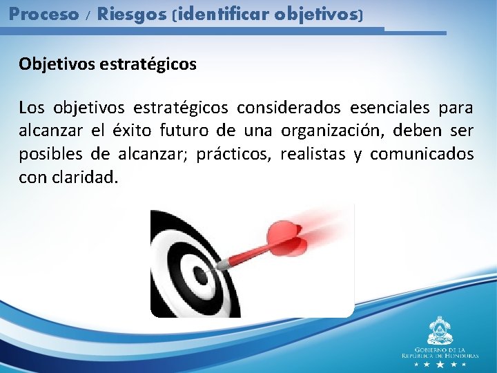 Proceso / Riesgos (identificar objetivos) Objetivos estratégicos Los objetivos estratégicos considerados esenciales para alcanzar