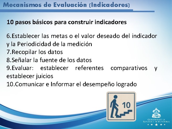Mecanismos de Evaluación (Indicadores) 10 pasos básicos para construir indicadores 6. Establecer las metas