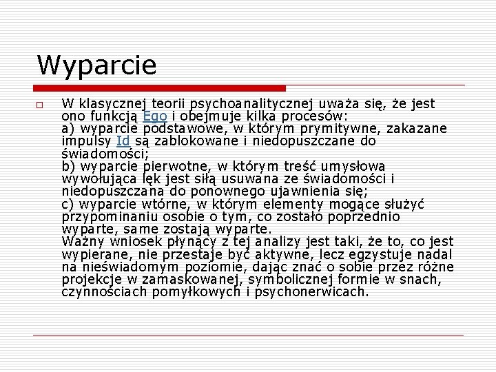 Wyparcie o W klasycznej teorii psychoanalitycznej uważa się, że jest ono funkcją Ego i