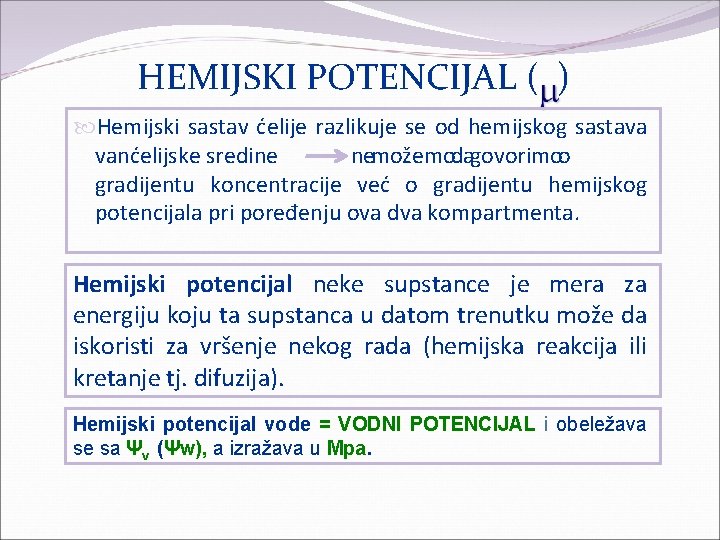 HEMIJSKI POTENCIJAL ( ) Hemijski sastav ćelije razlikuje se od hemijskog sastava vanćelijske sredine