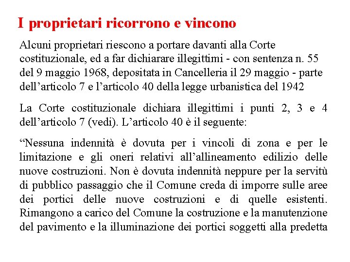 I proprietari ricorrono e vincono Alcuni proprietari riescono a portare davanti alla Corte costituzionale,