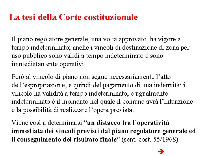 La tesi della Corte costituzionale Il piano regolatore generale, una volta approvato, ha vigore