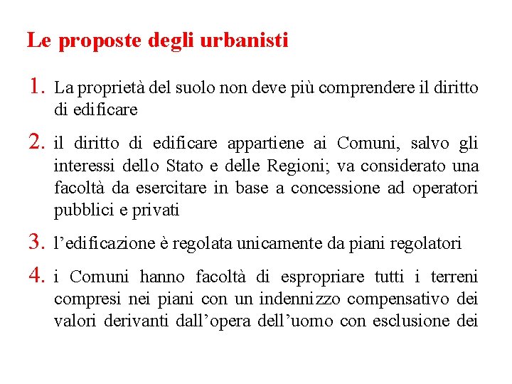 Le proposte degli urbanisti 1. La proprietà del suolo non deve più comprendere il