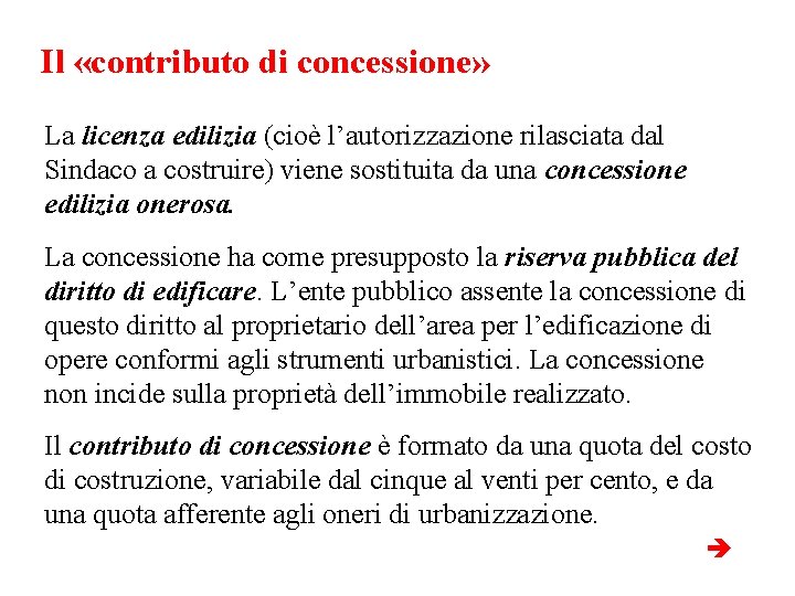 Il «contributo di concessione» La licenza edilizia (cioè l’autorizzazione rilasciata dal Sindaco a costruire)