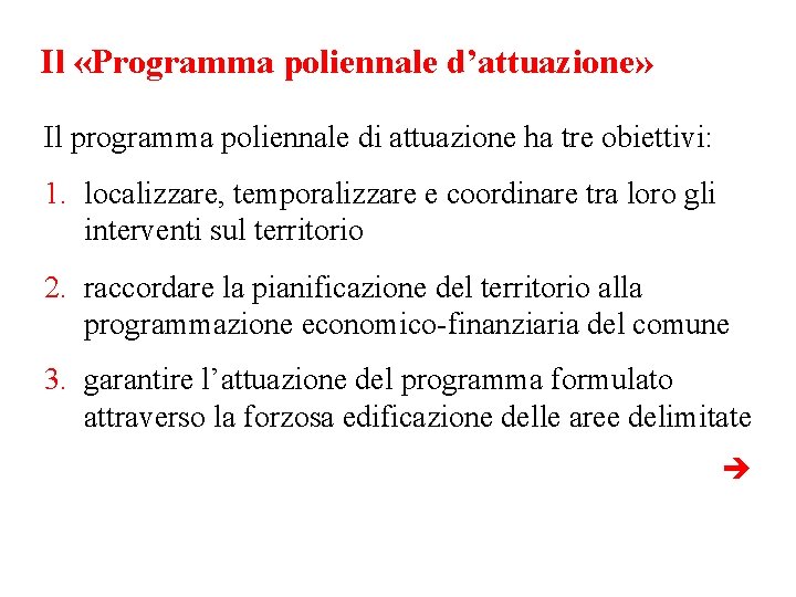 Il «Programma poliennale d’attuazione» Il programma poliennale di attuazione ha tre obiettivi: 1. localizzare,