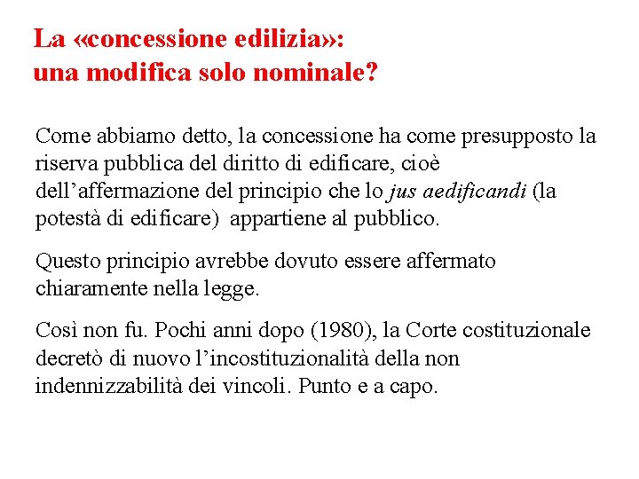 La «concessione edilizia» : una modifica solo nominale? Come abbiamo detto, la concessione ha