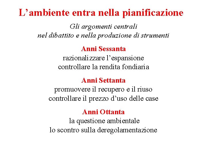 L’ambiente entra nella pianificazione Gli argomenti centrali nel dibattito e nella produzione di strumenti