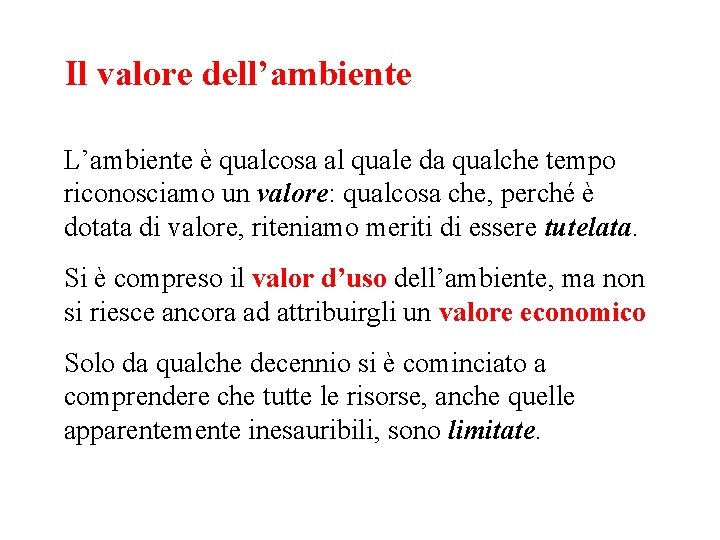 Il valore dell’ambiente L’ambiente è qualcosa al quale da qualche tempo riconosciamo un valore: