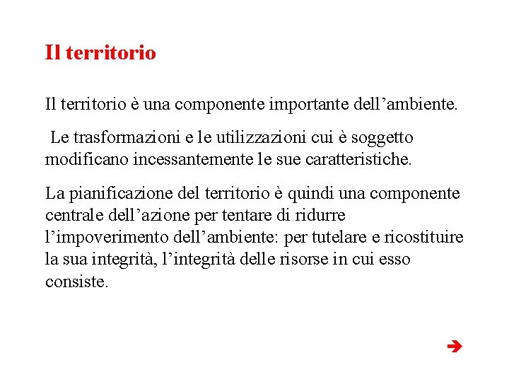 Il territorio è una componente importante dell’ambiente. Le trasformazioni e le utilizzazioni cui è