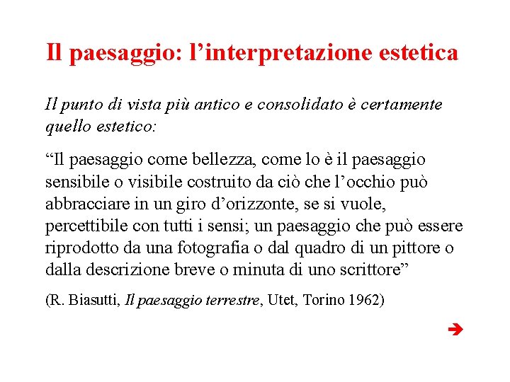 Il paesaggio: l’interpretazione estetica Il punto di vista più antico e consolidato è certamente