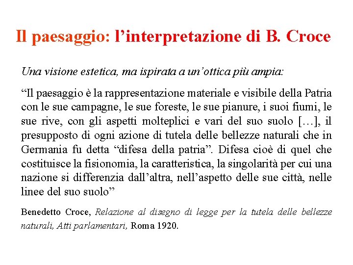 Il paesaggio: l’interpretazione di B. Croce Una visione estetica, ma ispirata a un’ottica più