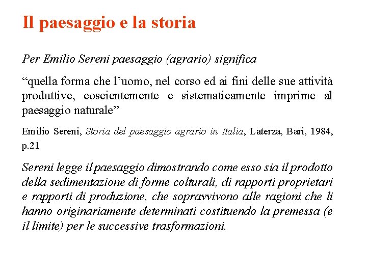 Il paesaggio e la storia Per Emilio Sereni paesaggio (agrario) significa “quella forma che