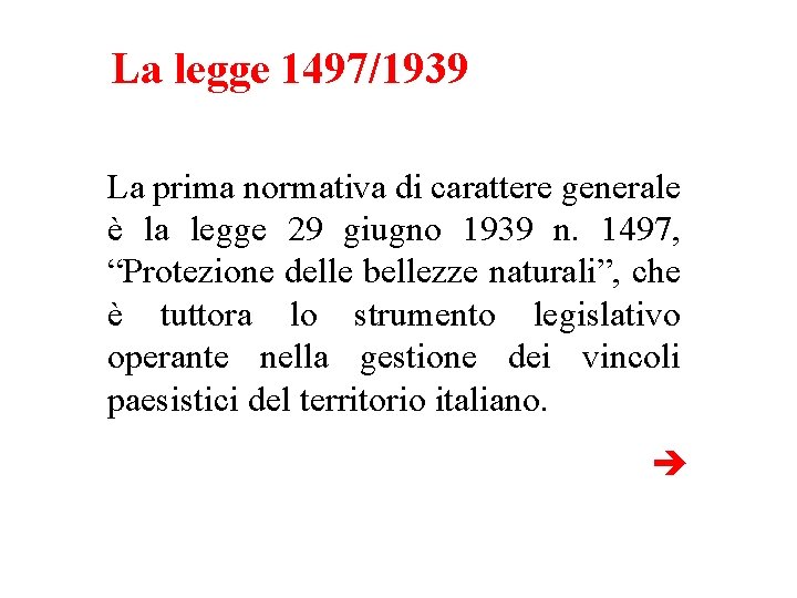 La legge 1497/1939 La prima normativa di carattere generale è la legge 29 giugno