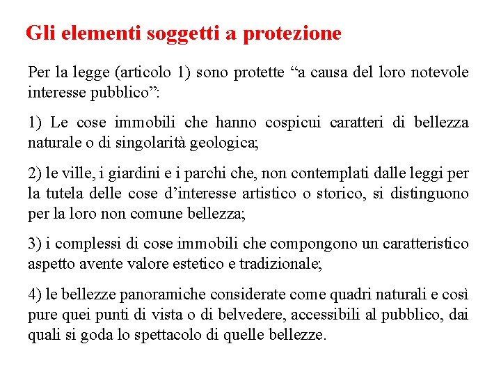 Gli elementi soggetti a protezione Per la legge (articolo 1) sono protette “a causa