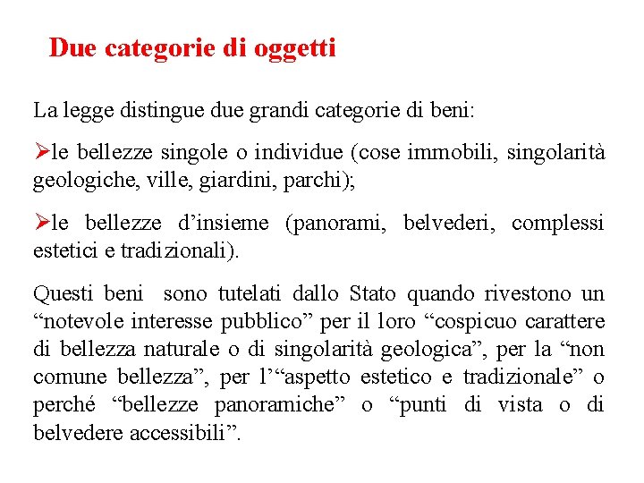 Due categorie di oggetti La legge distingue due grandi categorie di beni: le bellezze