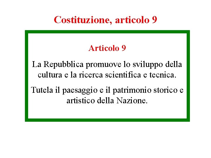 Costituzione, articolo 9 Articolo 9 La Repubblica promuove lo sviluppo della cultura e la