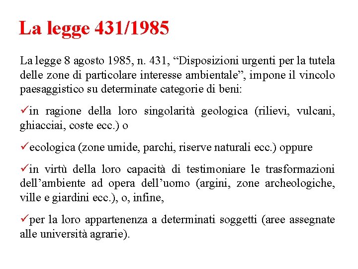 La legge 431/1985 La legge 8 agosto 1985, n. 431, “Disposizioni urgenti per la