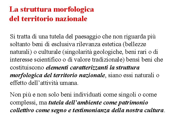 La struttura morfologica del territorio nazionale Si tratta di una tutela del paesaggio che