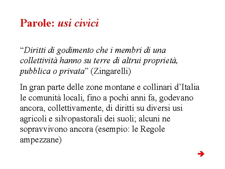 Parole: usi civici “Diritti di godimento che i membri di una collettività hanno su