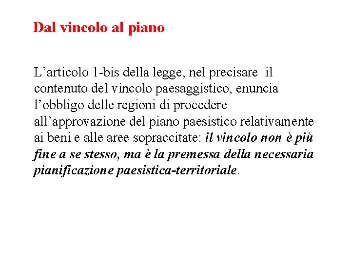 Dal vincolo al piano L’articolo 1 -bis della legge, nel precisare il contenuto del