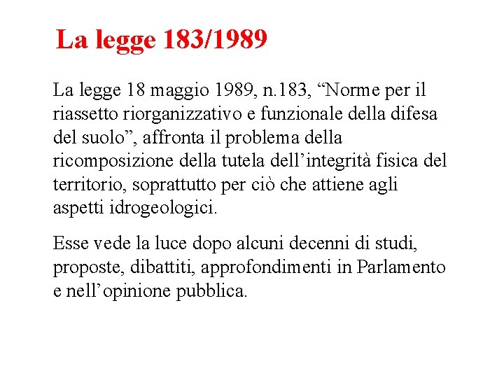 La legge 183/1989 La legge 18 maggio 1989, n. 183, “Norme per il riassetto